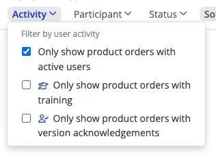 Activity filter options for active users, training, and version acknowledgements on product orders.